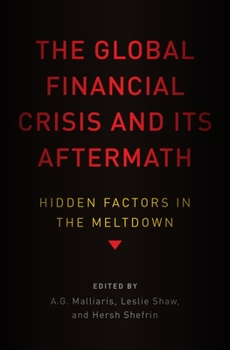 Hardcover The Global Financial Crisis and Its Aftermath: Hidden Factors in the Meltdown Book