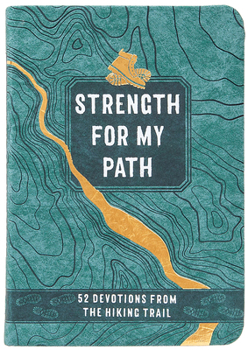 Imitation Leather Strength for My Path: 52 Devotions from the Hiking Trail Book