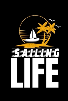 Sailing Life: Notebook Gift For Sailor And Sailing Lovers : 120 Dot Grid Page