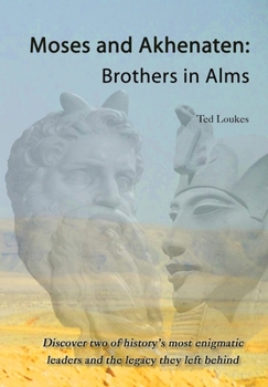 Paperback Moses and Akhenaten: Brothers in Alms Book