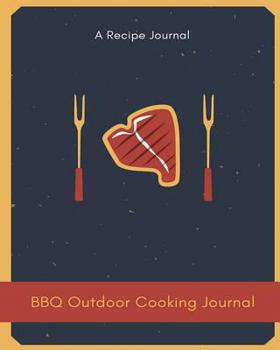 Paperback BBQ Outdoor Cooking Journal: A Recipes Journal 110 Page 8x10" Blank Recipe Journal Book