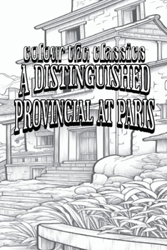 Paperback EXCLUSIVE COLORING BOOK Edition of Honoré de Balzac's A Distinguished Provincial at Paris Book