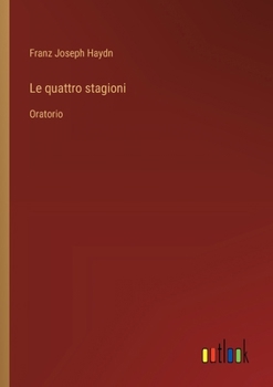 Paperback Le quattro stagioni: Oratorio [Italian] Book