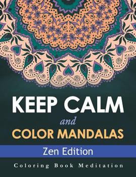 Paperback Keep Calm and Color Mandalas - Zen Edition: Coloring Book Meditation Book