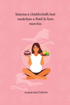 Paperback Bianna a chuidíonn leat chur ar mheáchan le linn toirchis [Irish] Book