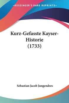 Paperback Kurz-Gefasste Kayser-Historie (1733) [German] Book