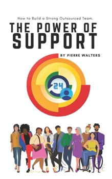 Paperback The Power of Support: How to Build a Strong Outsourced Team Book