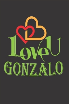 I Love You Gonzalo: Fill In The Blank Book To Show Love And Appreciation To Gonzalo For Gonzalo's Birthday Or Valentine's Day To Write Reasons Why You Love Gonzalo