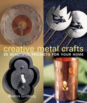 Paperback Creative Metal Crafts: 25 Beautiful Projects for Your Home Book