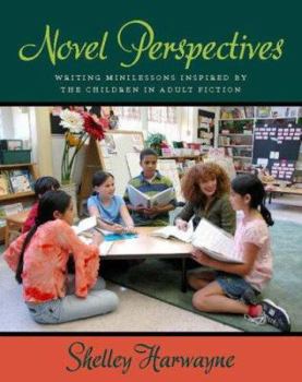 Paperback Novel Perspectives: Writing Minilessons Inspired by the Children in Adult Fiction Book
