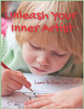 Paperback Unleash Your Inner Artist: Learn to Draw Cool Stuff [Large Print] Book