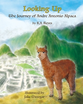 Paperback Looking Up: The Journey of Andre Antonio Alpaca Book