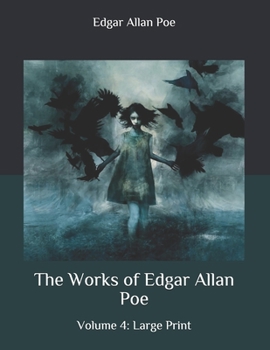 Paperback The Works of Edgar Allan Poe: Volume 4: Large Print Book