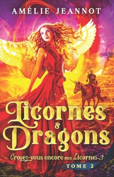 Paperback Croyez-vous encore aux Licornes ? Tome 2: Saga Licornes & Dragons [French] Book