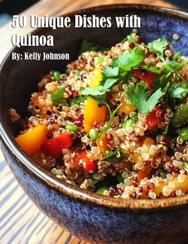 50 Unique Dishes with Quinoa