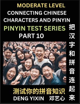 Paperback Connecting Chinese Characters & Pinyin (Part 10): Test Series for Beginners, Moderate Level Mind Games, Easy Level, Learn Simplified Mandarin Chinese Book