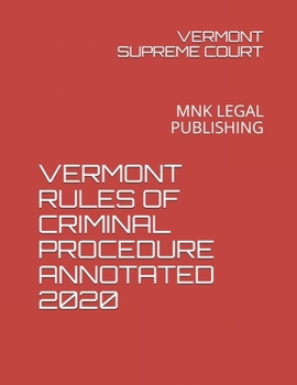 Paperback Vermont Rules of Criminal Procedure Annotated 2020: Mnk Legal Publishing Book