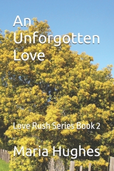 Paperback An Unforgotten Love: Love Rush Series Book 2 Book