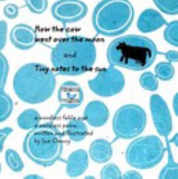 How the Cow Went over the Moon and Tiny Notes to the Sun