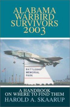 Paperback Alabama Warbird Survivors 2003: A Handbook on Where to Find Them Book