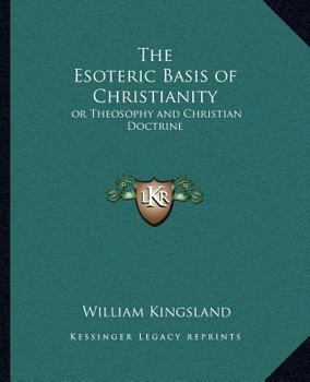 Paperback The Esoteric Basis of Christianity: or Theosophy and Christian Doctrine Book