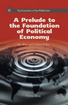 Paperback A Prelude to the Foundation of Political Economy: Oil, War, and Global Polity Book