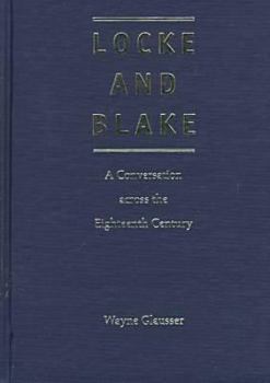 Hardcover Locke and Blake: A Conversation Across the Eighteenth Century Book
