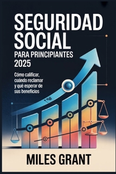 Paperback Seguridad social para principiantes 2025: Cómo calificar, cuándo reclamar y qué esperar de sus beneficios [Spanish] Book