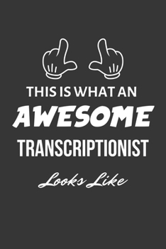 Paperback This Is What An Awesome Transcriptionist Looks Like Notebook: Lined Journal, 120 Pages, 6 x 9, Matte Finish Book