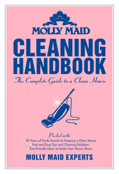 Paperback Molly Maid Cleaning Handbook: The Complete Guide to a Clean House Book