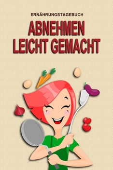 Paperback Ern?hrungstagebuch - Abnehmen leicht gemacht: Abnehmtagebuch zum Ausf?llen - F?r alle Ern?hrungsformen - Motivationsspr?che - Habit-Tracker f?r Schlaf [German] Book