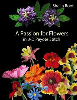 Paperback A Passion for Flowers in 3-D Peyote Stitch Book