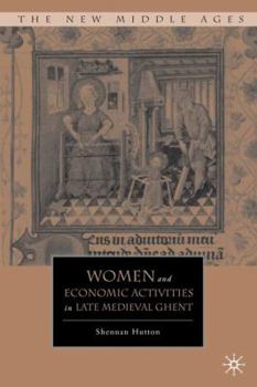 Hardcover Women and Economic Activities in Late Medieval Ghent Book