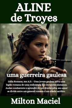 ALINE DE TROYES: Uma Guerreira Gaulesa (Portuguese Edition)