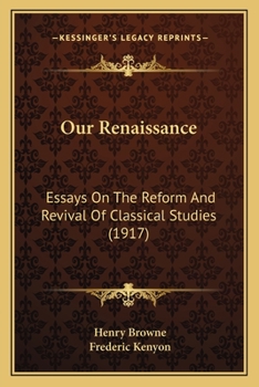 Paperback Our Renaissance: Essays On The Reform And Revival Of Classical Studies (1917) Book