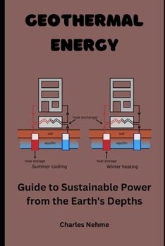 Paperback Geothermal Energy: Guide to Sustainable Power from the Earth's Depths Book