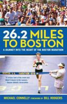 Paperback 26.2 Miles to Boston: A Journey Into the Heart of the Boston Marathon Book