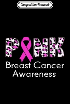Composition Notebook: Pink Ribbon Breast Cancer Awareness Leopard Print Gifts  Journal/Notebook Blank Lined Ruled 6x9 100 Pages