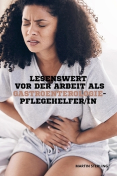 Paperback Lesenswert vor der Arbeit als Gastroenterologie Pflegehelfer/in [German] Book