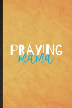 Paperback Praying Mama: Funny Blank Lined Sunday Church Jesus Notebook/ Journal, Graduation Appreciation Gratitude Thank You Souvenir Gag Gift Book