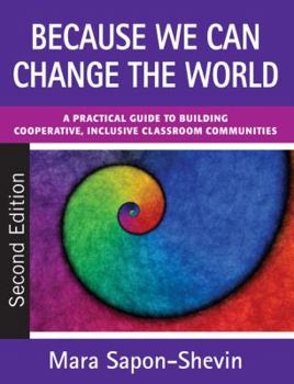 Paperback Because We Can Change the World: A Practical Guide to Building Cooperative, Inclusive Classroom Communities Book