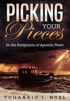 Hardcover Picking Your Pieces: In the footprints of Apostle Peter Book