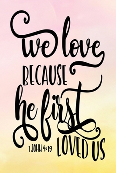 Paperback Daily Gratitude Journal: We Love Because He First Loved Us 1 John 4:19 - Daily and Weekly Reflection - Positive Mindset Notebook - Cultivate Ha Book