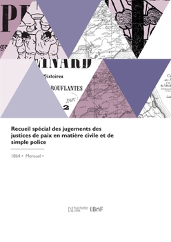 Paperback Recueil Spécial Des Jugements Des Justices de Paix En Matière Civile Et de Simple Police [French] Book