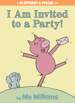Hardcover I Am Invited to a Party!-An Elephant and Piggie Book