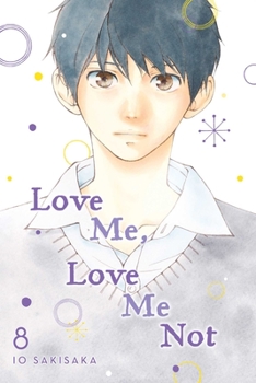 Love Me, Love Me Not, Vol. 8 - Book #8 of the  [Omoi, Omoware, Furi, Furare]