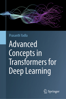 Hardcover Advanced Concepts in Transformers for Deep Learning Book