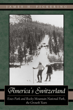 Hardcover America's Switzerland: Estes Park and Rocky Mountain National Park, the Growth Years Book