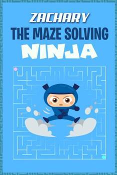 Paperback Zachary the Maze Solving Ninja: Fun Mazes for Kids Games Activity Workbook Book