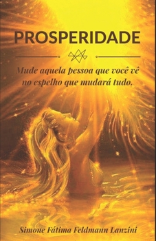 Paperback Prosperidade: Muda a Pessoa Que VÊ No Espelho E Mudará Tudo [Portuguese] Book